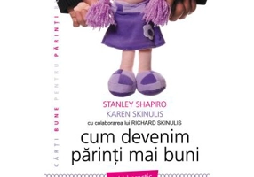 Cum devenim parinti mai buni - Karen Skinulis, Stanley Shapiro