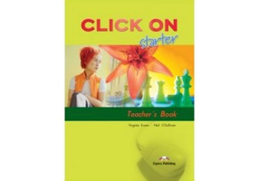 Click On Starter, Teachers Book. Manualul profesorului - Virginia Evans