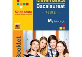 Matematica M2 Profil Tehnologic. Bacalaureat Teste