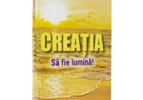 Creatia Sa fie lumina! - Florentina Mateescu