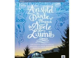 Aristotel si Dante plonjeaza in apele lumii - Benjamin Alire Saenz