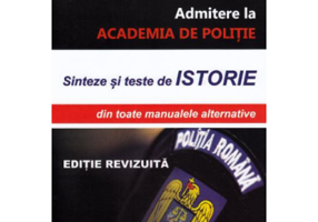 Sinteze si teste istorie pentru admitere la Academia de Politie. Editie revizuita - Gheorghe Dondorici
