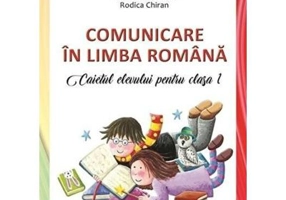 Comunicare in limba romana. Caietul elevului pentru clasa 1 - Olga Piriiala