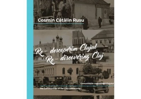 Re-descoperim Clujul IV / Re-discovering Cluj IV. Editie bilingva romana-engleza