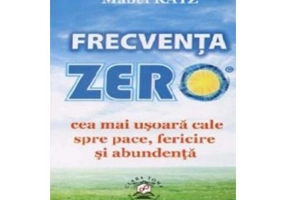 Frecventa zero, cea mai usoara cale spre pace, fericire si abundenta