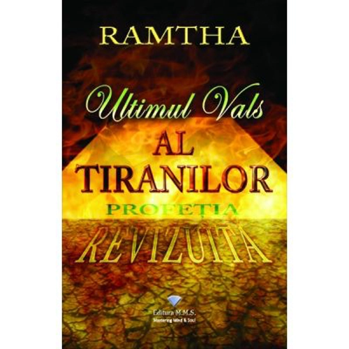 Ultimul vals al tiranilor. Profetia revizuita - Ramtha