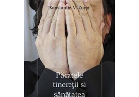 Pacatele tineretii si sanatatea familiei - Konstantin V. Zorin