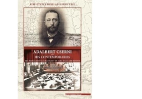Adalbert Cserni and his contemporaries the pioneers of archaeology in Alba Iulia and Beyond - Csaba Szabo, Viorica Rusu-Bolindet, Gabriel Tiberiu Rust