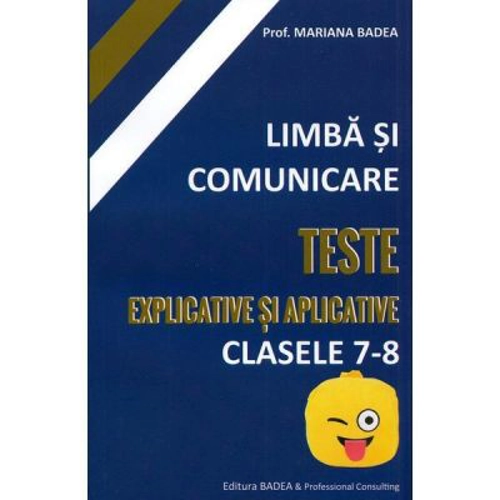 Limba si comunicare. Teste explicative si aplicative, Clasele 7-8