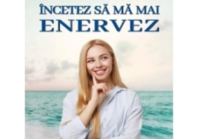 Incetez sa ma mai enervez