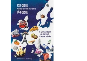 Istorie pentru cei care se tem de istorie. De la Napoleon am invatat sa nu ne spalam - Sebastian Schnoy