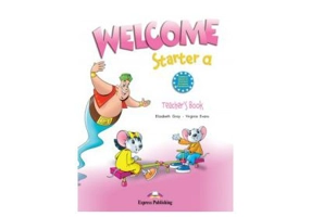 Welcome Starter A, Teachers Book, Curs de limba engleza - Elizabeth Gray