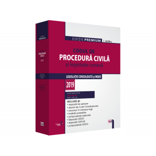 Codul de procedura civila si legislatie conexa 2019. Editie PREMIUM