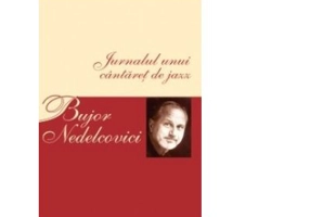 Jurnalul unui cantaret de jazz - Bujor Nedelcovici