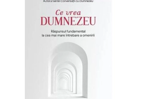 Ce vrea Dumnezeu - Neale Donald Walsch