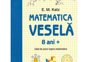 Matematica vesela. Caiet de jocuri logico-matematice (8 ani +) - E. M. Katz