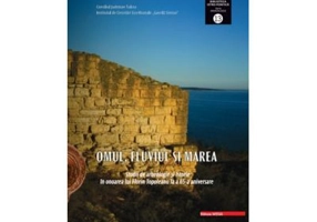 Omul, fluviul si marea. Studii de arheologie. The man, the river and the sea studies in archaeology and history in honour of Florin Topoleanu on his 6
