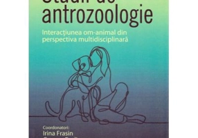 Studii de antrozoologie. Interactiunea om-animal din perspectiva multidisciplinara