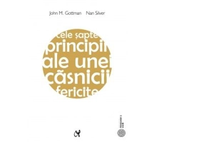 Cele sapte principii ale unei casnicii fericite - John Gottman, Nan Silver