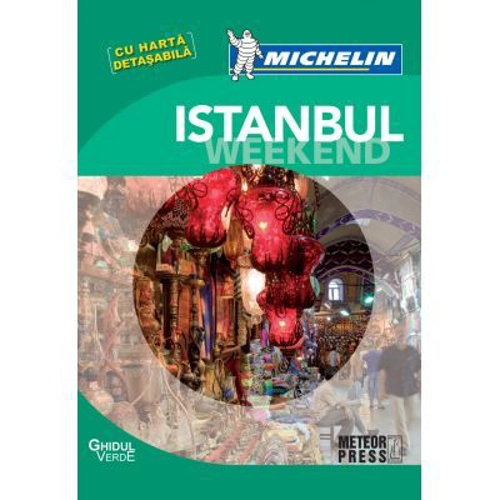 Istanbul Weekend. Ghid de calatorie Michelin