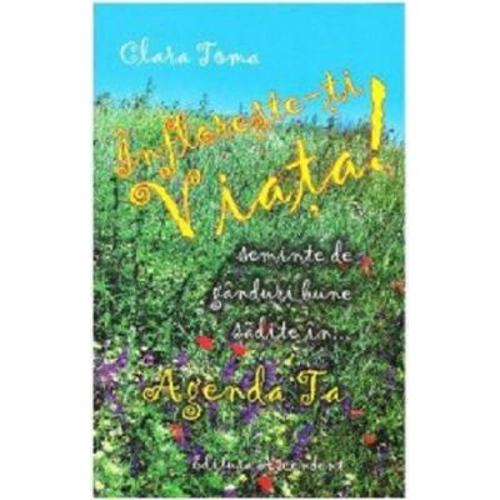 Infloreste-ti viata - Clara Toma