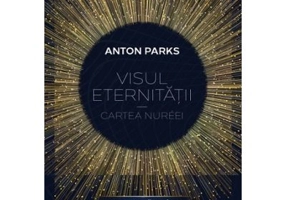 Visul eternitatii. Cartea Nureei, volumul 1 din Seria Cronicile Girku - Anton Parks