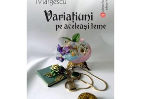 Variatiuni pe aceleasi teme - Tatiana Margescu