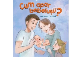 Cum apar bebelusii. O abordare crestina