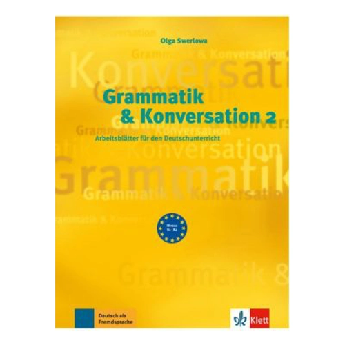 Grammatik & Konversation 2. Arbeitsblatter fur den Deutschunterricht