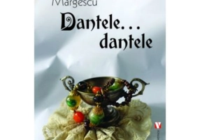 Dantele, dantele…- Tatiana Margescu