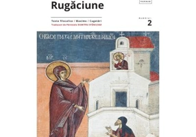 Despre rugaciune: texte filocalice, maxime, cugetari
