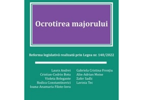 Ocrotirea majorului. Reforma legislativa realizata prin Legea nr. 140/2022 - Rodica Constantinovici (coordonator)