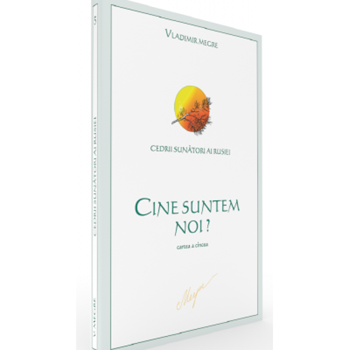 Cedrii sunatori ai Rusiei. Cartea 5. Cine suntem noi?