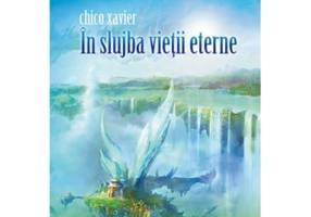 In slujba vietii eterne - Chico Xavier