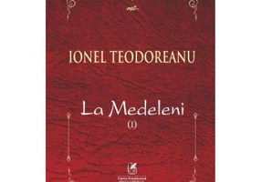 La Medeleni. Volumul 1 - Ionel Teodoreanu