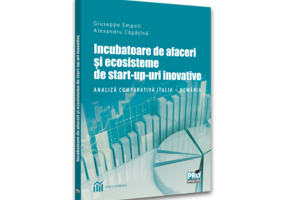 Incubatoare de afaceri si ecosisteme de start-up-uri inovative. Analiza comparativa Italia - Romania