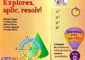 Explorez, aplic, rezolv! Culegere de probleme, teste si resurse pentru portofoliu, clasa a 6-a, partea a 2-a - Mihaela Singer