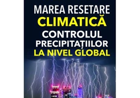 Marea Resetare Climatica. Controlul precipitatiilor la nivel global - Emil Strainu, Dragos Andrei Sirbu