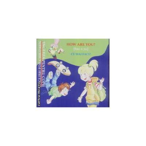 How are you?/Ce mai faci?