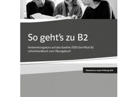 So geht's zu B2, Lehrerhandbuch passend zur neuen Prufung 2019. Vorbereitungskurs auf das Goethe-OSD-Zertifikat B2 - Uta Loumiotis, Adalbert Mazur