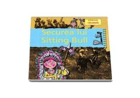 Biografii celebre - Securea lui Sitting Bull