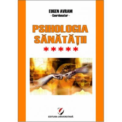Psihologia sanatatii. Abordari aplicate. Volumul 5 - Eugen Avram
