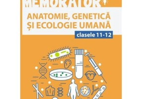 Memorator de Biologie anatomie, genetica si ecologie umana pentru clasele 11-12 - Liliana Pasca