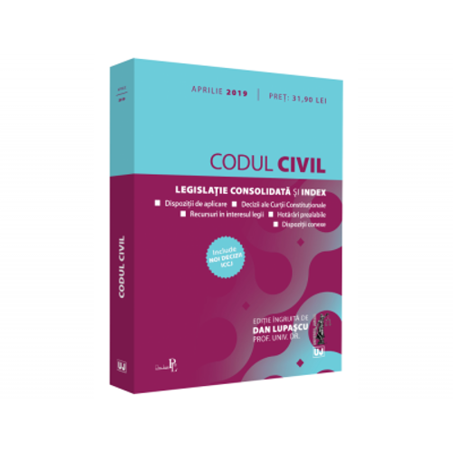 Codul civil aprilie 2019. Legislatie consolidata si index