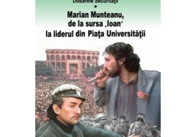 Dosarele Securitatii. Marian Munteanu, de la sursa Ioan la liderul din Piata Universitatii