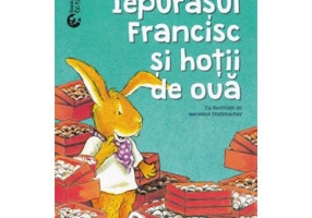 Iepurasul Francisc si hotii de oua - Ursel Scheffler, Hermien Stellmacher