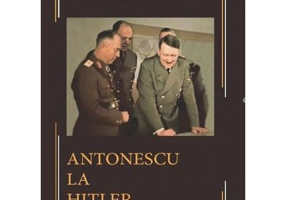 Antonescu la Hitler - Gica Manole