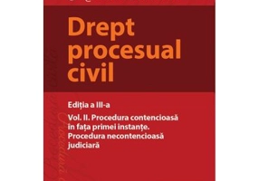 Drept procesual civil. Volumul 2. Procedura contencioasa in fata primei instante. Procedura necontencioasa judiciara. Editia a 3-a - Mihaela Tabarca