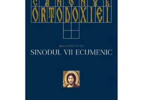 Canonul ortodoxiei. Sinodul 7 ecumenic, 2 volume - Ioan I. Ica