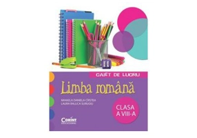 Caiet de lucru limba romana. Clasa a 8-a - Mihaela D. Cirstea